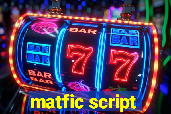 matfic script